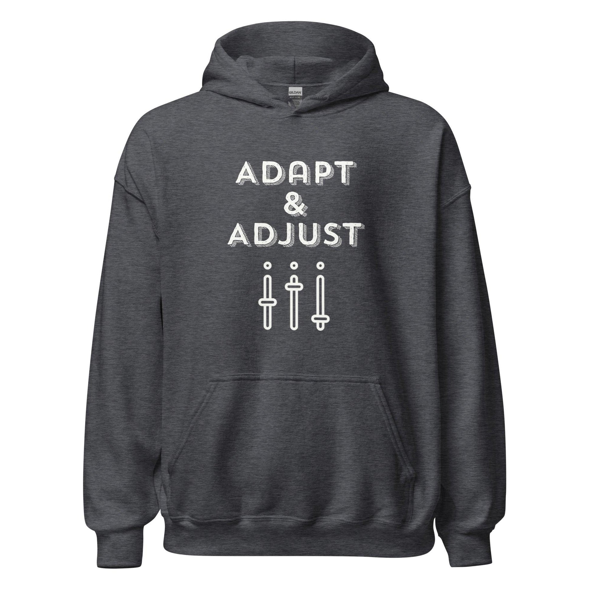 Adapt & Adjust unisex Hoodie - Drivestar Clothing